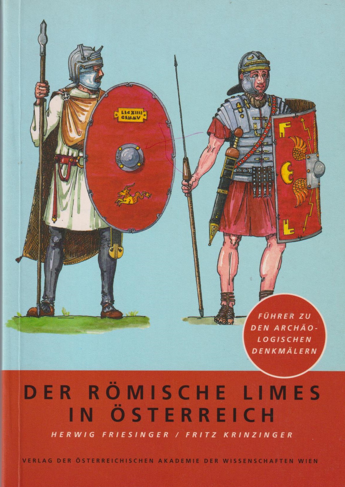 Der römische Limes in Österreich : Führer zu den archäologischen Denkmälern. - Friesinger, Herwig (Hrsg.) und Fritz Krinzinger (Hrsg.)