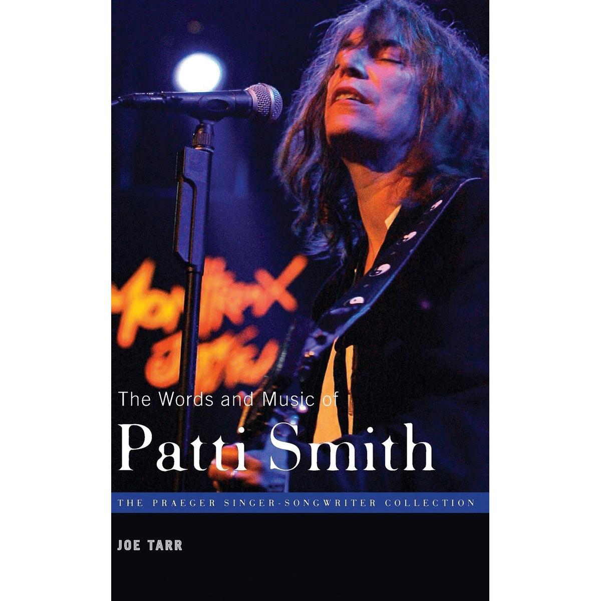 The Words and Music of Patti Smith (The Praeger Singer-songwriter Collection) - Joe Tarr