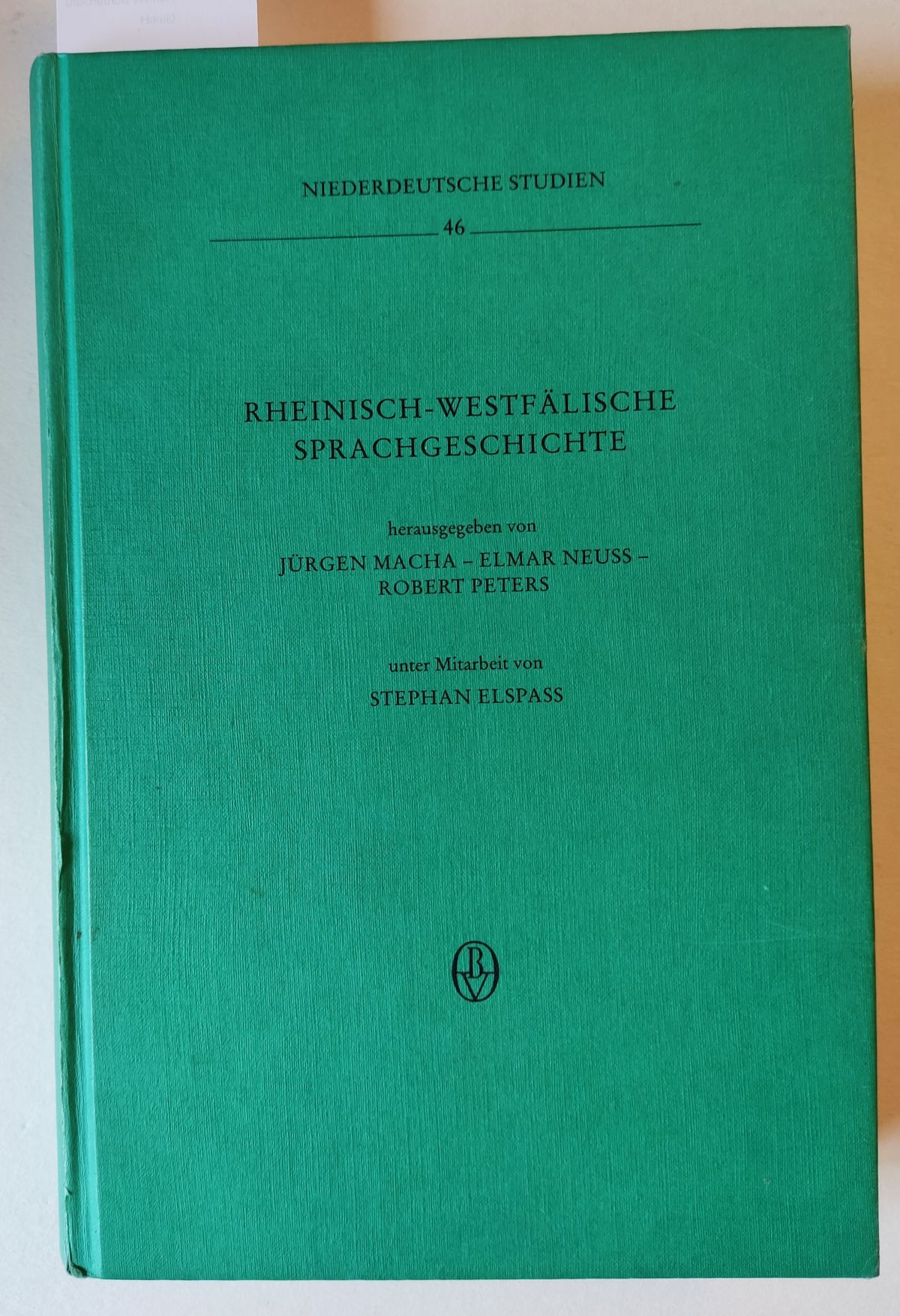 Rheinisch-Westfälische Sprachgeschichte Niederdeutsche Studien 46. - Macha, Jürgen; Neuss, Elmar; Peters, Robert; Elspass, Stephan