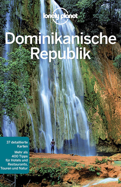 Lonely Planet Reiseführer Dominikanische Republik: Mehr als 400 Tipps für Hotels und Restaurants, Touren und Natur - Raub, Kevin und Michael Grosberg