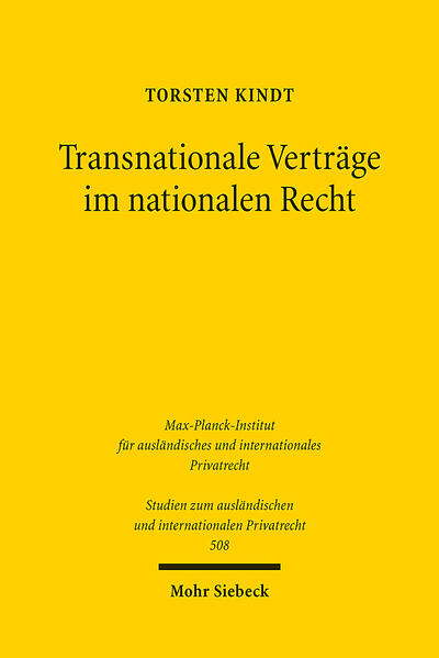 Transnationale Verträge im nationalen Recht: Theorie und Dogmatik transnationaler Ordnungsstrukturen am Beispiel von Musterverträgen im Finanzbereich . und internationalen Privatrecht, Band 508) - Kindt, Torsten
