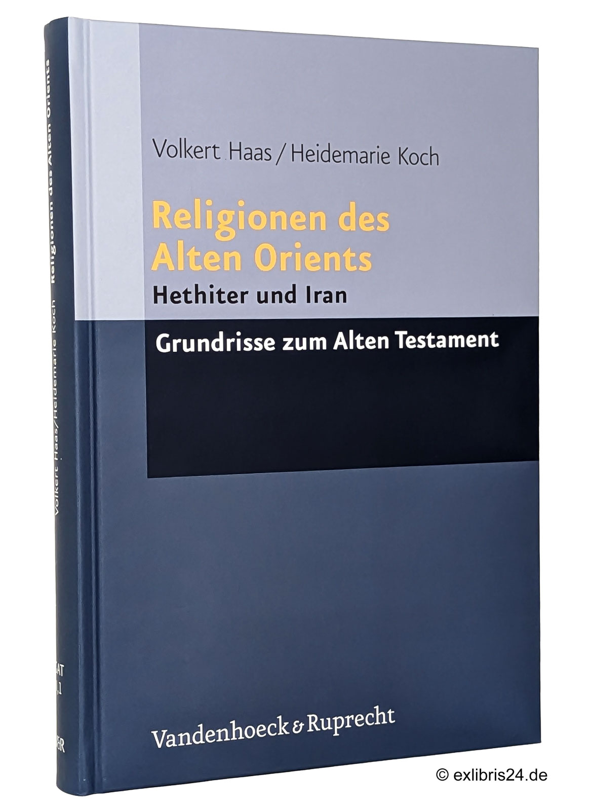 Religionen des Alten Orients, Teil 1: Hethiter und Iran : (Reihe: GAT - Grundrisse zum Alten Testament, Band 1,1) - Haas, Volkert; Koch, Heidemarie