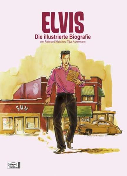 Elvis: Die illustrierte Biografie - Kleist, Reinhard und Titus Ackermann