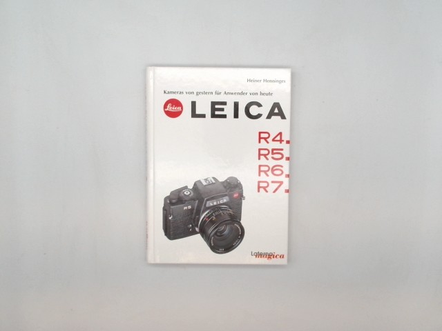 Leica R4, R5, R6, R7: Kameras von gestern für Anwender von heute - Heiner Henninges