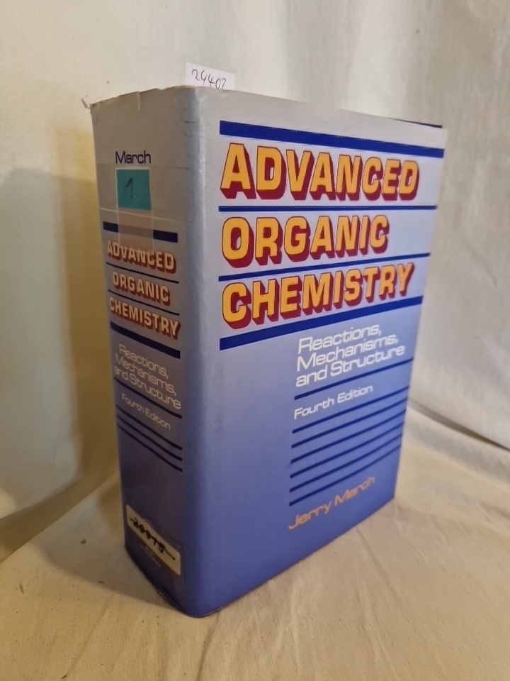 Advanced Organic Chemistry: Reactions, Mechanisms, and Structure (Fourth Edition). - March, Jerry