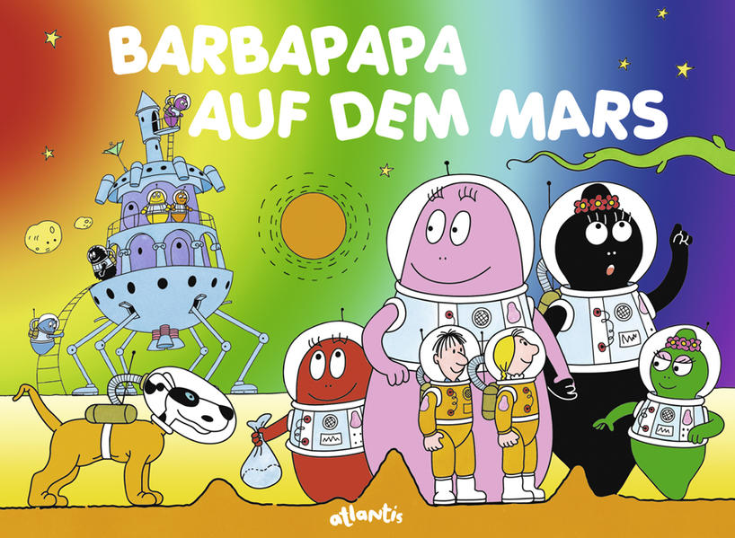 Barbapapa auf dem Mars Annette Tison und Talus Taylor. Aus dem Franz. von Tobias Scheffel - Talus Taylor, Alice und Talus Taylor