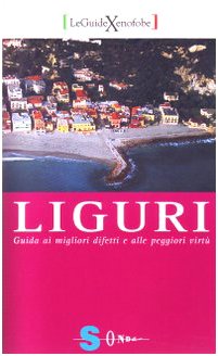 Liguri. Guida ai migliori difetti e alle peggiori virtù - Claudio Paglieri - Paglieri, Claudio