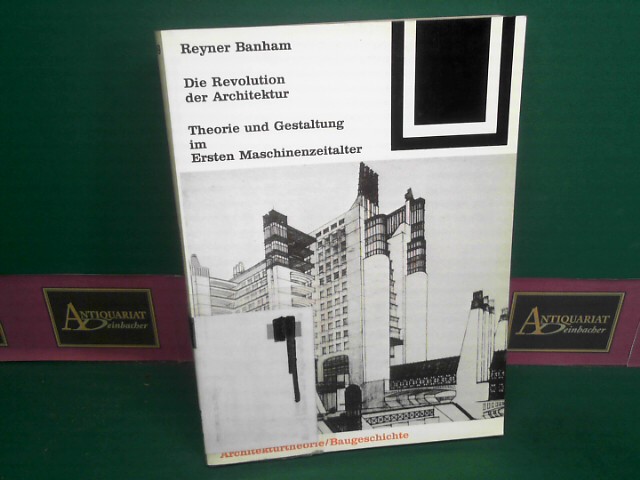 Die Revolution der Architektur. Theorie und Gestaltung im Ersten Maschinenzeitalter. (= Bauwelt Fundamente, Band 89). - Banham, Reyner