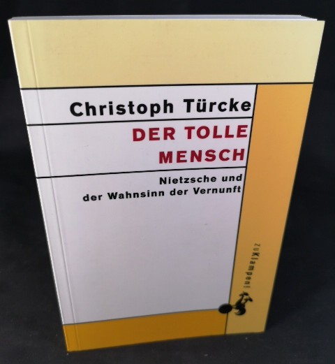 Der tolle Mensch [Neubuch] Nietzsche und der Wahnsinn der Vernunft - Türcke, Christoph
