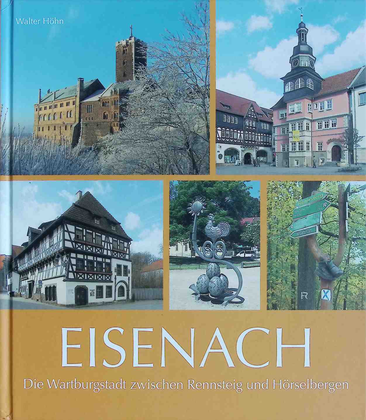Eisenach : die Wartburgstadt zwischen Rennsteig und Hörselbergen. - Höhn, Walter