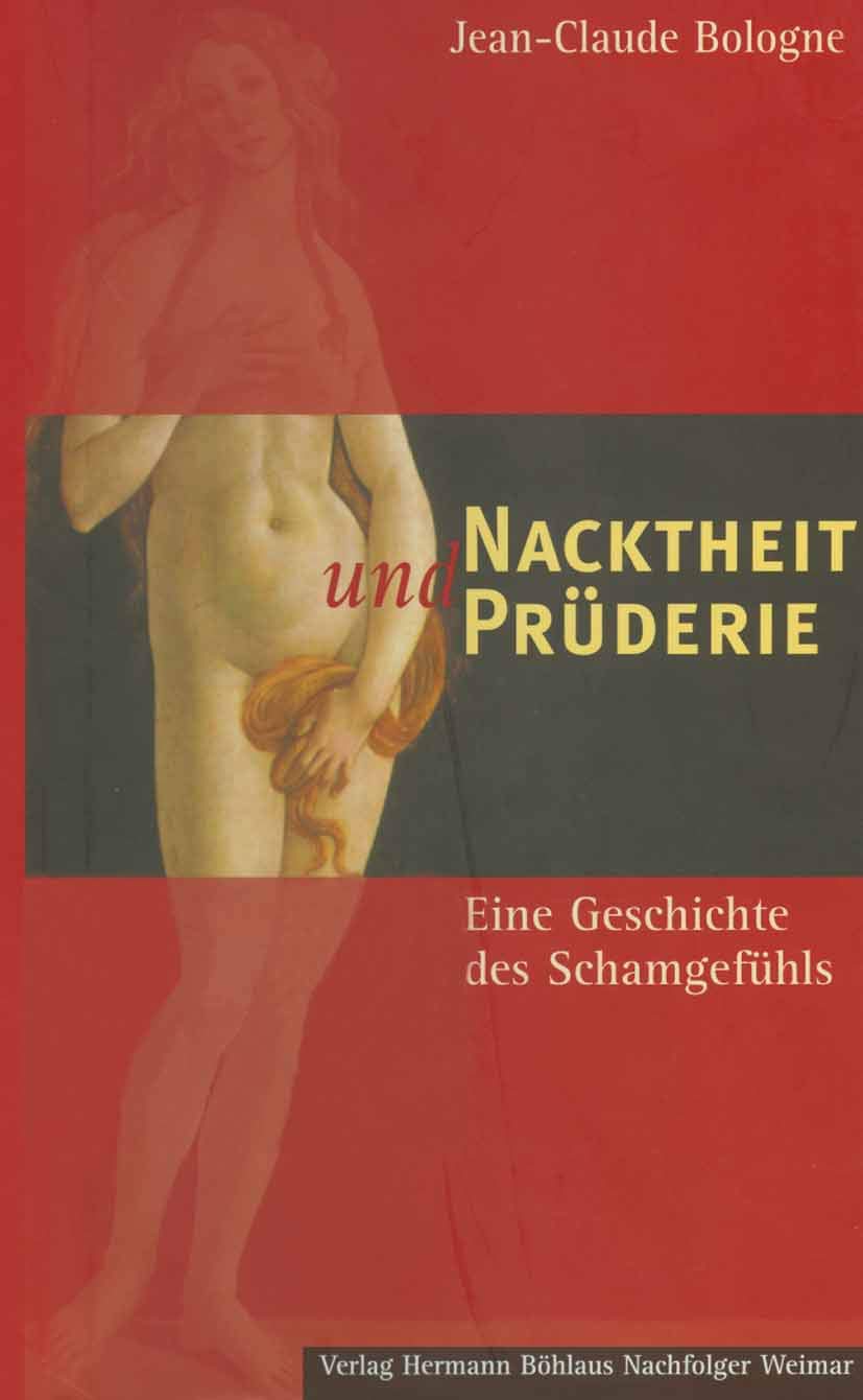 Nacktheit und Prüderie: Eine Geschichte des Schamgefühls. - Bologne, Jean-Claude