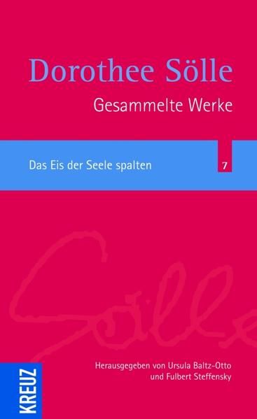 Das Eis der Seele spalten (Sölle Werkausgabe) - Baltz-Otto, Ursula, Fulbert Steffensky und Dorothee Sölle
