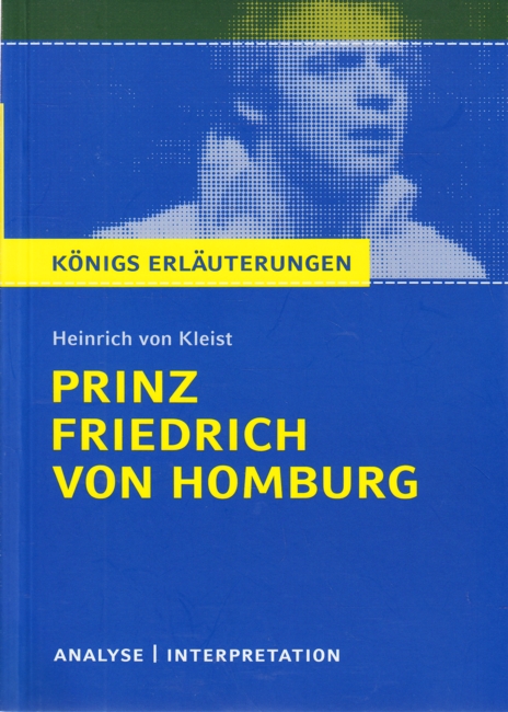 Heinrich von Kleist - Prinz Friedrich von Homburg : Textanalyse und Interpretation. - Jürgens, Dirk