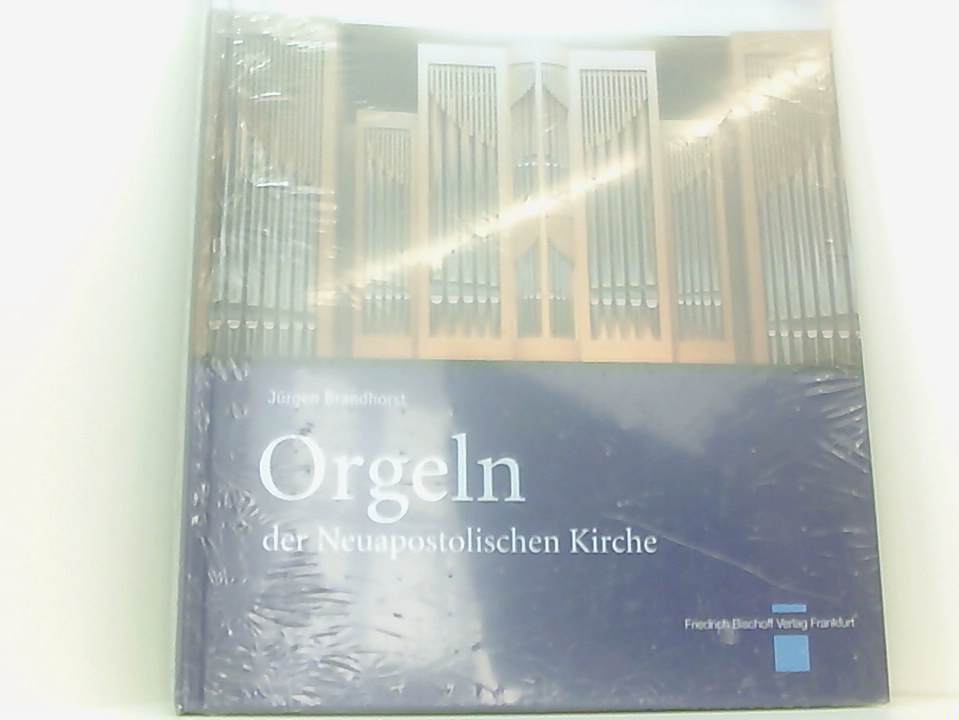 Orgeln der Neuapostolischen Kirche: Bildband Jürgen Brandhorst - Brandhorst, Jürgen