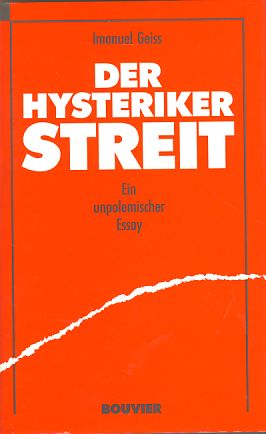 Der Hysterikerstreit. Ein unpolemischer Essay. Schriftenreihe Extrtemismus und Demokratie, Bd. 1. - Geiss, Imanuel