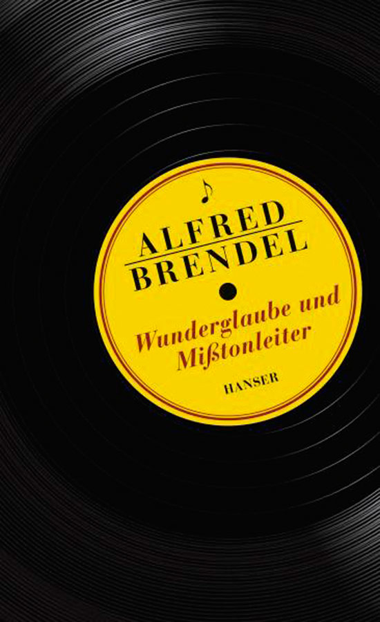 Wunderglaube und Mißtonleiter: Aufsätze und Vorträge - Alfred Brendel