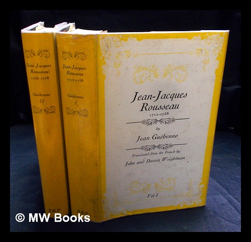 Jean-Jacques Rousseau / by Jean Guéhenno ; translated from the French ...