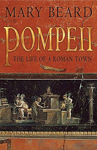 Pompeii: The Life of a Roman Town - Mary Beard