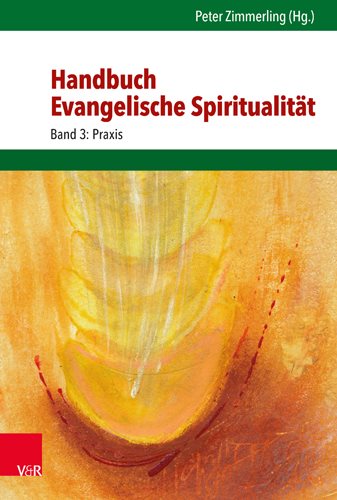 Handbuch Evangelische Spiritualitat : Praxis -Language: german - Zimmerling, Peter (EDT); Bobert-stutzel, Sabine (CON); Brodel, Christfried (CON); Buttner, Gerhard (CON); Coenen-Marx, Cornelia (CON)
