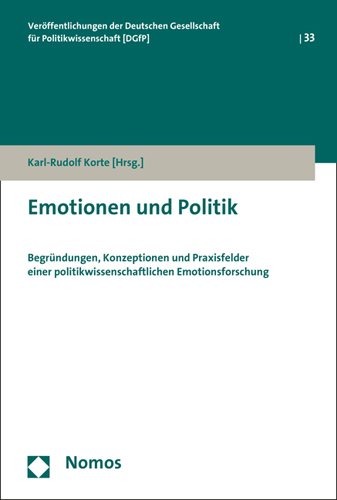 Emotionen Und Politik : Begrundungen, Konzeptionen Und Praxisfelder Einer Politikwissenschaftlichen Emotionsforschung -Language: german - Korte, Karl-rudolf (EDT)