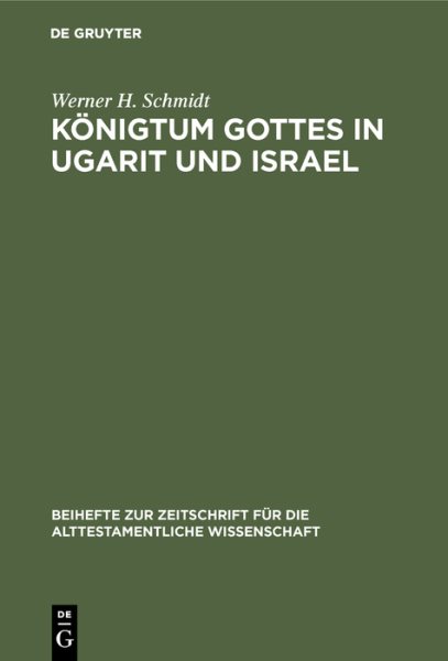 Königtum Gottes in Ugarit Und Israel : Zur Herkunft Der Königsprädikation Jahwes -Language: german - Schmidt, Werner H.