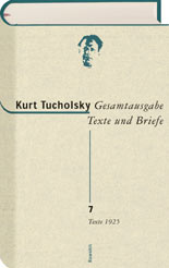 Texte 1925 / Kurt Tucholsky, hrsg. von Bärbel Boldt, Andrea Springler; Gesamtausgabe, Bd. 7 - Boldt, Bärbel, Andrea Springler und Kurt Tucholsky
