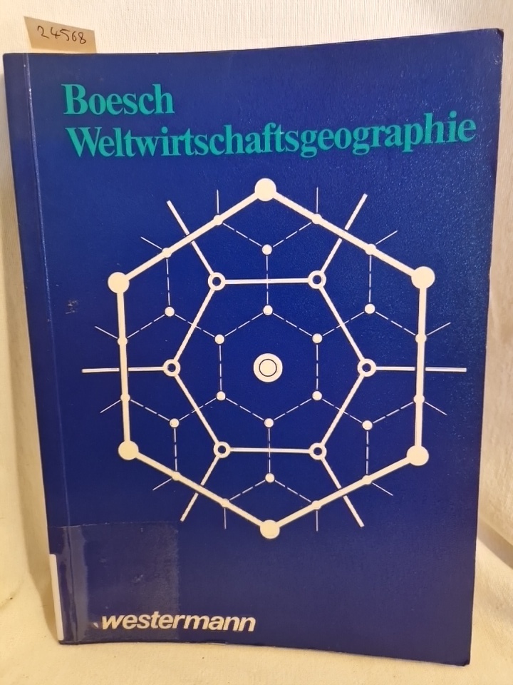 Weltwirtschaftsgeographie. - Boesch, Hans