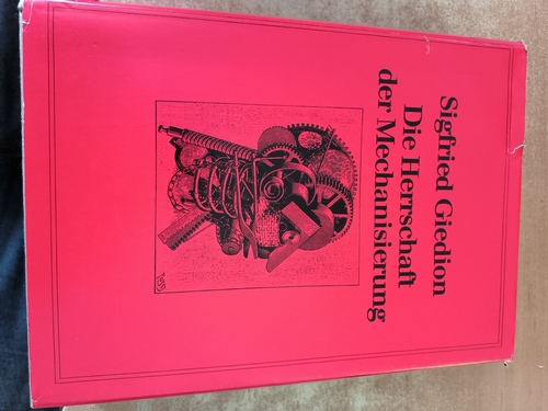 Die Herrschaft der Mechanisierung : ein Beitrag zur anonymen Geschichte - Giedion, Sigfried