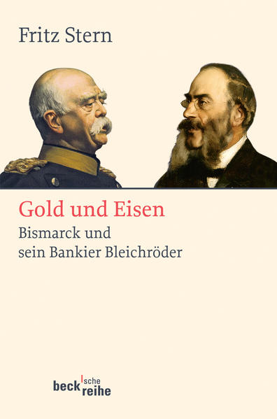 Gold und Eisen. Bismarck und sein Bankier Bleichröder - Stern, Fritz und Otto Weith