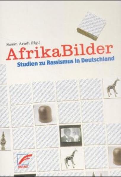 AfrikaBilder : Studien zu Rassismus in Deutschland. Susan Arndt (Hg.). Hrsg. unter Mitarb. von Heiko Thierl und Ralf Walther, - Arndt, Susan (Herausgeber),
