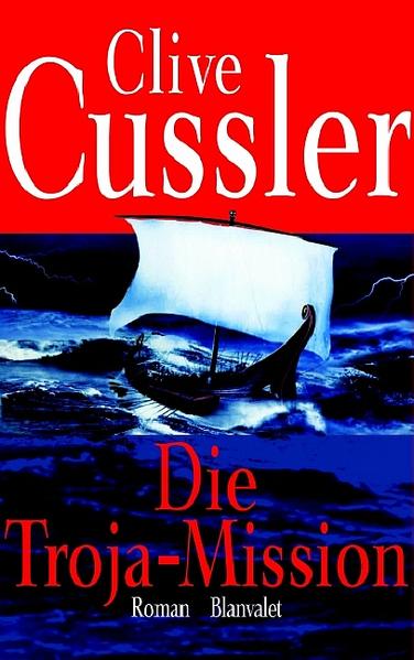 Die Troja-Mission: Roman - Cussler, Clive und Oswald Olms