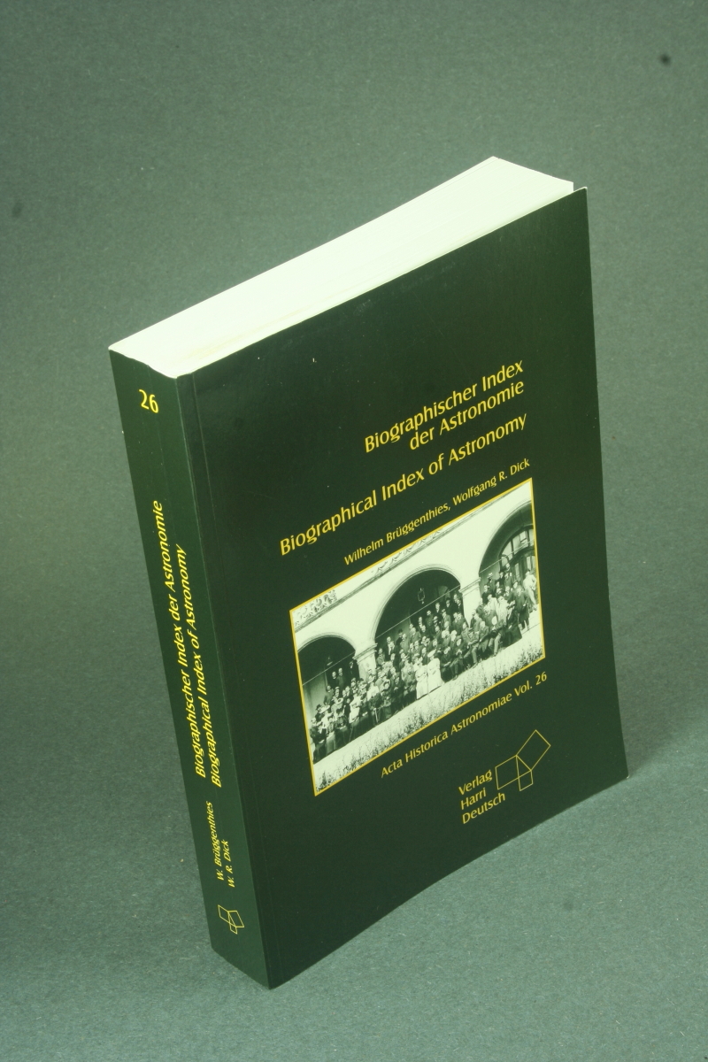 Biographischer Index der Astronomie / Biographical index of astronomy. - Brüggenthies, Wilhelm / Dick, Wolfgang R.