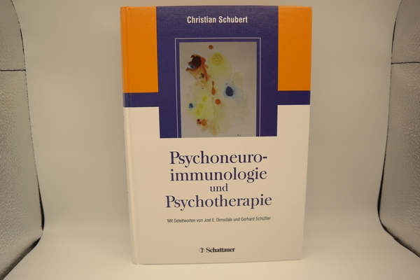 Psychoneuroimmunologie und Psychotherapie - Schubert, Christian, Gerhard Schüßler [Geleitwort] und Joel E. Dimsdale [Geleitwort]