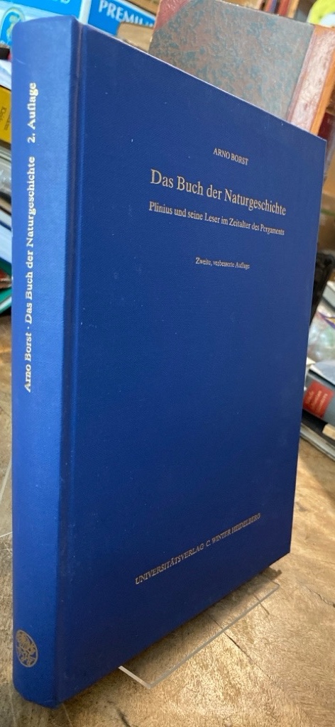 Das Buch der Naturgeschichte : Plinius und seine Leser im Zeitalter des Pergaments. Heidelberger Akademie der Wissenschaften. Philosophisch-Historische Klasse: - Borst, Arno