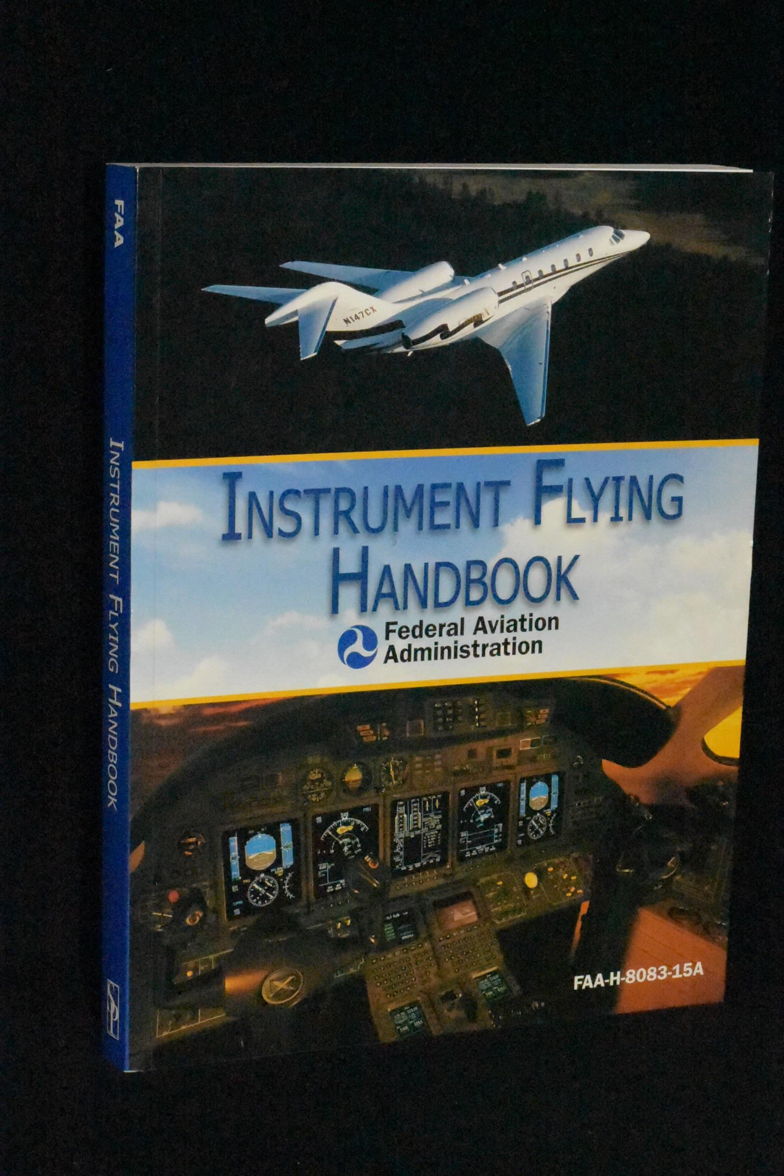 Instrument Flying Handbook (FAA-H-8083-15A) by FAA: Near Fine Soft ...