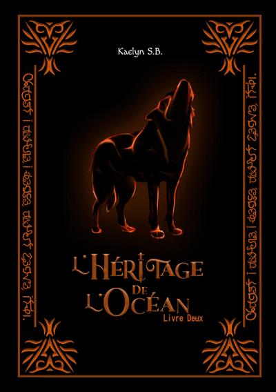 L'Héritage de l'Océan : Livre Deux - Kaelyn S. B.