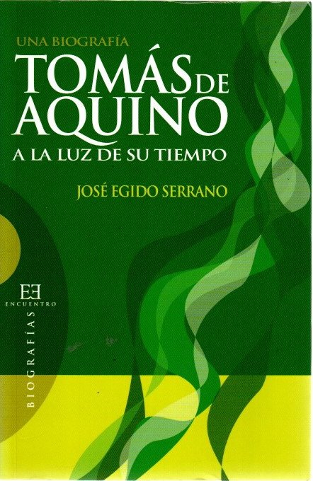 Tomás de Aquino a la luz de su tiempo . - Egido Serrano, José
