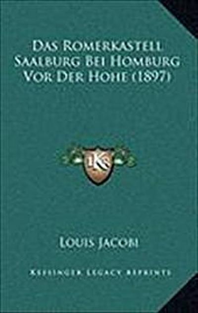 Das Romerkastell Saalburg Bei Homburg VOR Der Hohe (1897) - Louis Jacobi