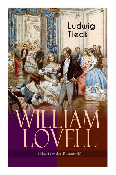 William Lovell (Klassiker der Romantik) - Ludwig Tieck