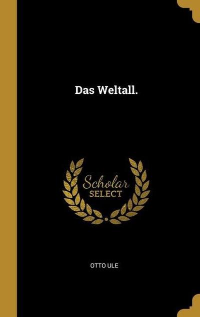 Das Weltall. - Otto Ule