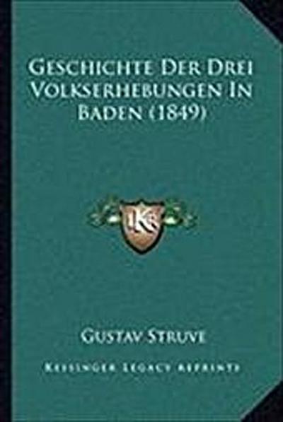 Geschichte Der Drei Volkserhebungen in Baden (1849) - Gustav Struve