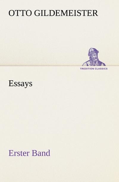 Essays - Erster Band - Otto Gildemeister