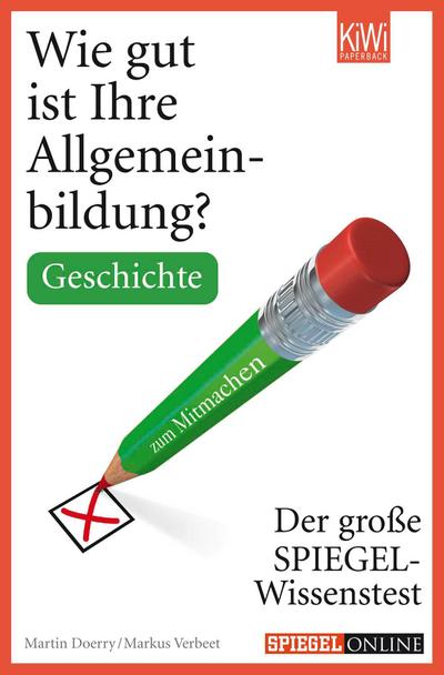 Wie gut ist Ihre Allgemeinbildung? Geschichte.: Der große SPIEGEL-Wissenstest zum Mitmachen : Der große SPIEGEL-Wissenstest zum Mitmachen - Martin Doerry, Markus Verbeet