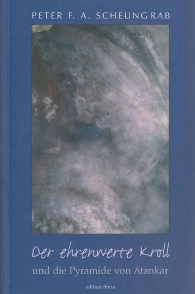 Der ehrenwerte Kroll : Und die Pyramide von Atankar - Peter F. A. Scheungrab