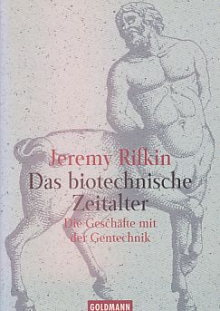 Das biotechnische Zeitalter. Die Geschäfte mit der Genetik. Aus dem amerikan. Engl. von Susanne Kuhlmann-Krieg. - Rifkin, Jeremy