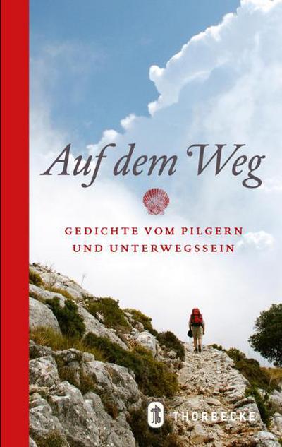 Auf dem Weg: Gedichte vom Pilgern und Unterwegssein : Gedichte vom Pilgern und Unterwegssein - ohne Autor