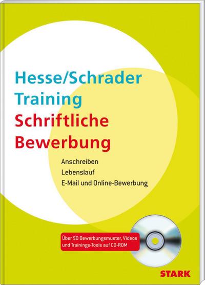 Bewerbung Beruf & Karriere / Training Schriftliche Bewerbung: Anschreiben - Lebenslauf - E-Mail- und Online-Bewerbung : Anschreiben, Lebenslauf, E-Mail- und Online-Bewerbung - Jürgen Hesse, Hans Christian Schrader
