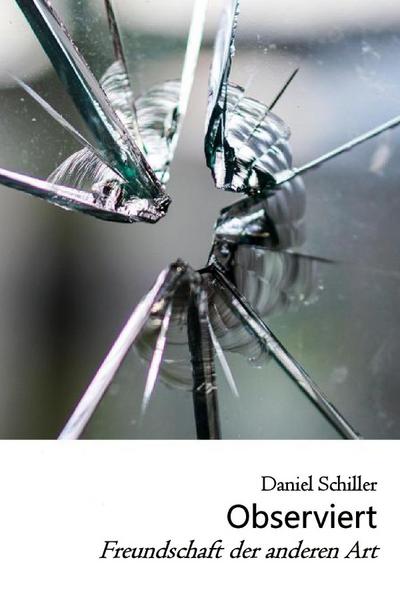 Observiert : Freundschaft der anderen Art - Daniel Schiller