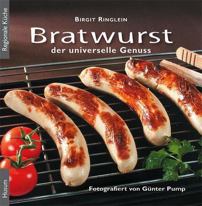 Bratwurst : Der universelle Genuss - Birgit Ringlein