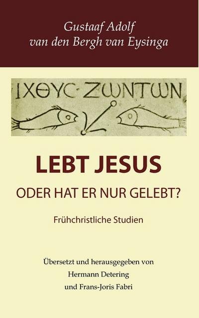 Lebt Jesus? : oder hat er nur gelebt? - Gustaaf Adolf Van Den Bergh Van Eysinga